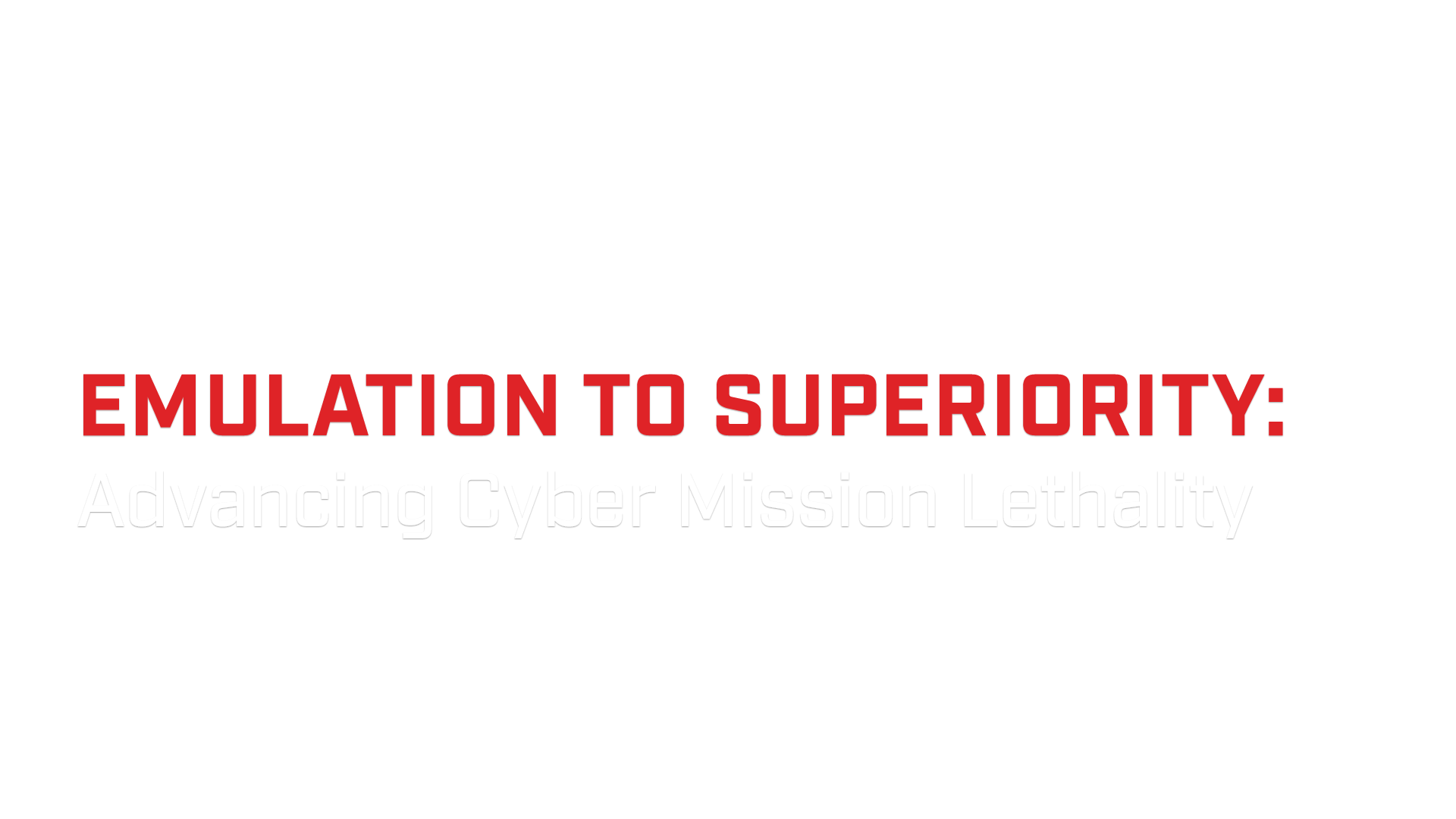ManTech | Emulation to Superiority: Advancing Cyber Mission Lethality
