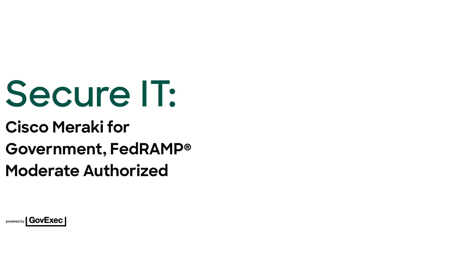 Cisco Meraki for Government, FedRAMP®️ Moderate Authorized