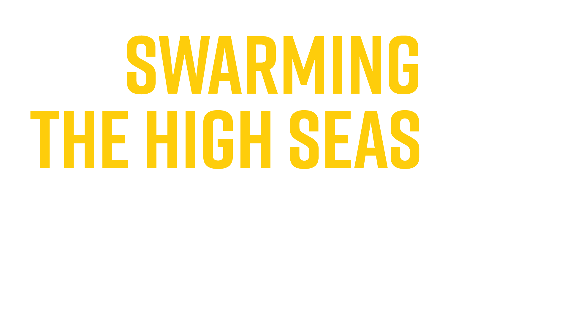 Swarming the High Seas