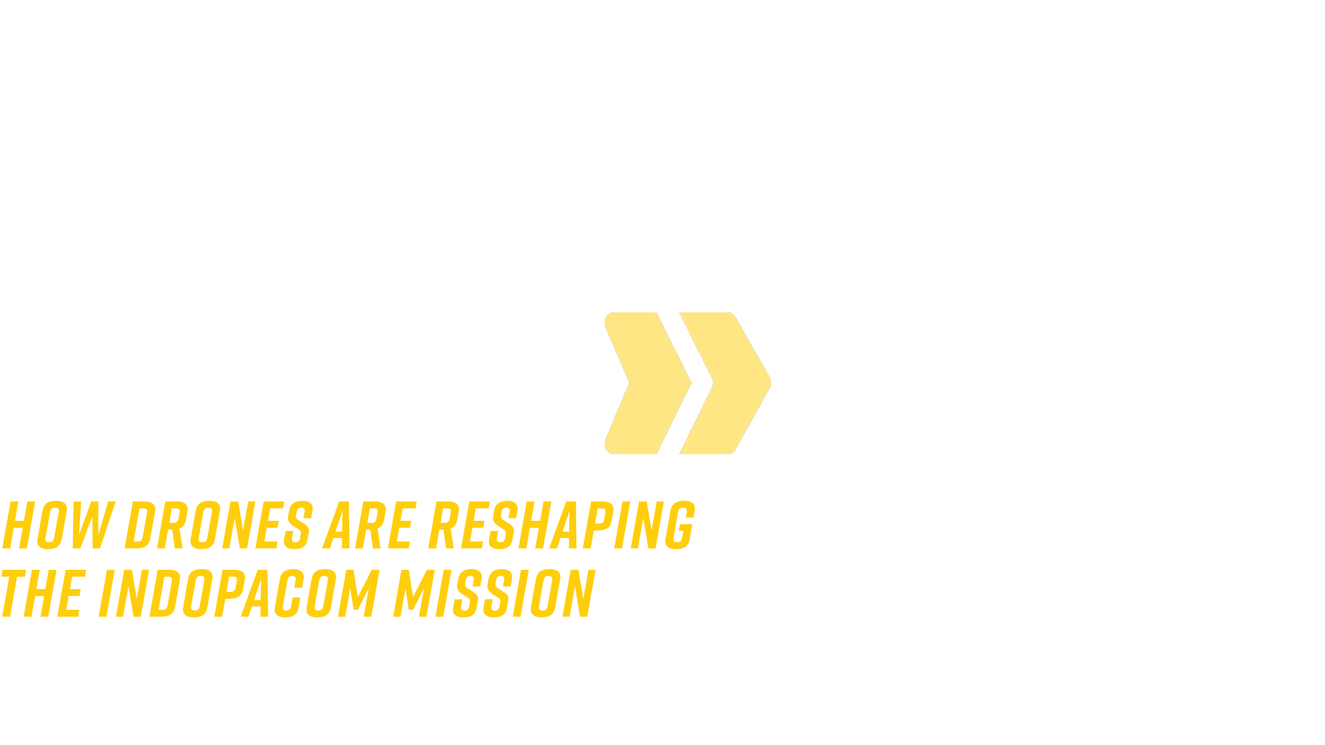 From Skies to Seas: How Drones are Reshaping the INDOPACOM Mission