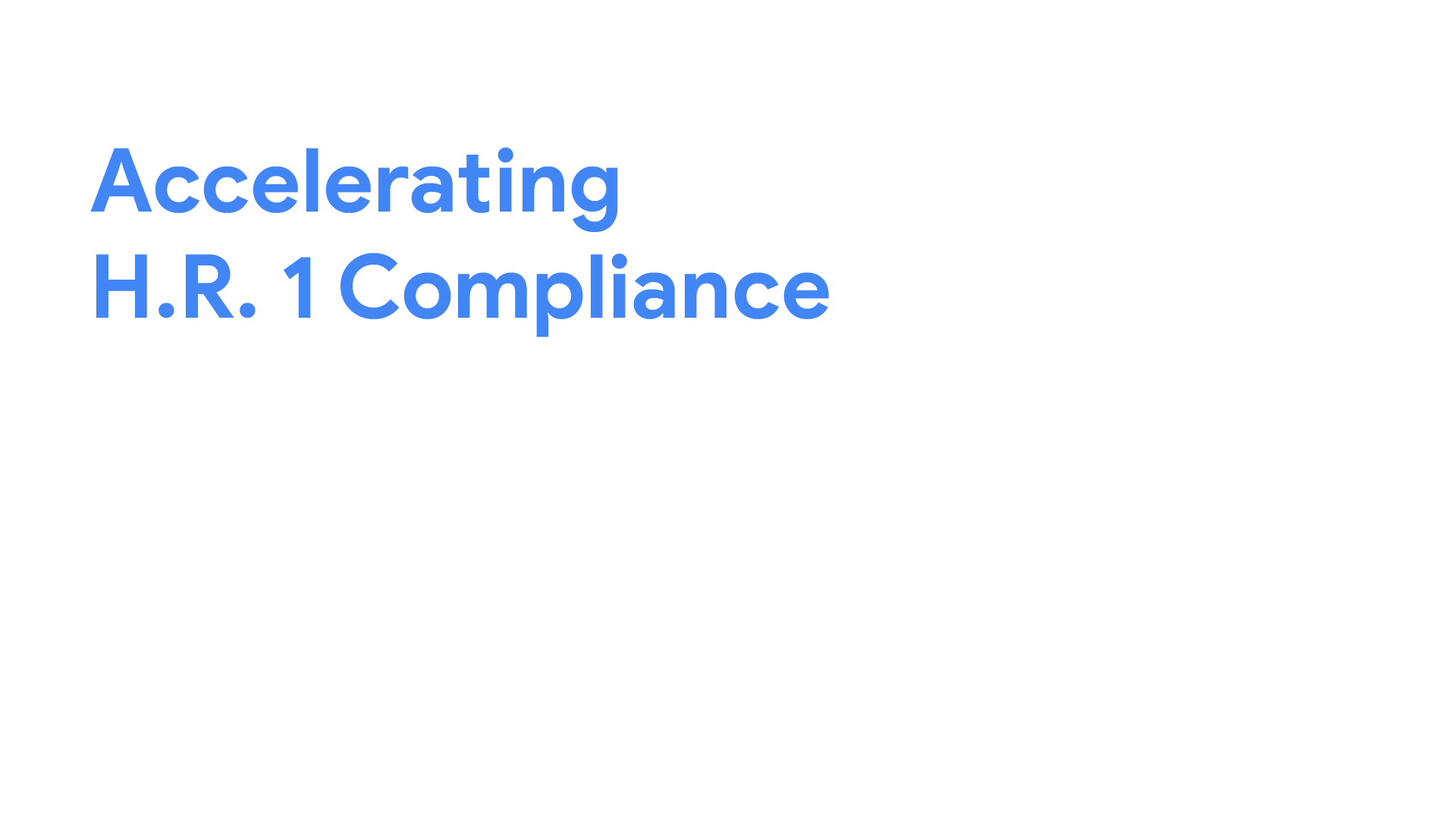 Google | Accelerating H.R. 1 Compliance