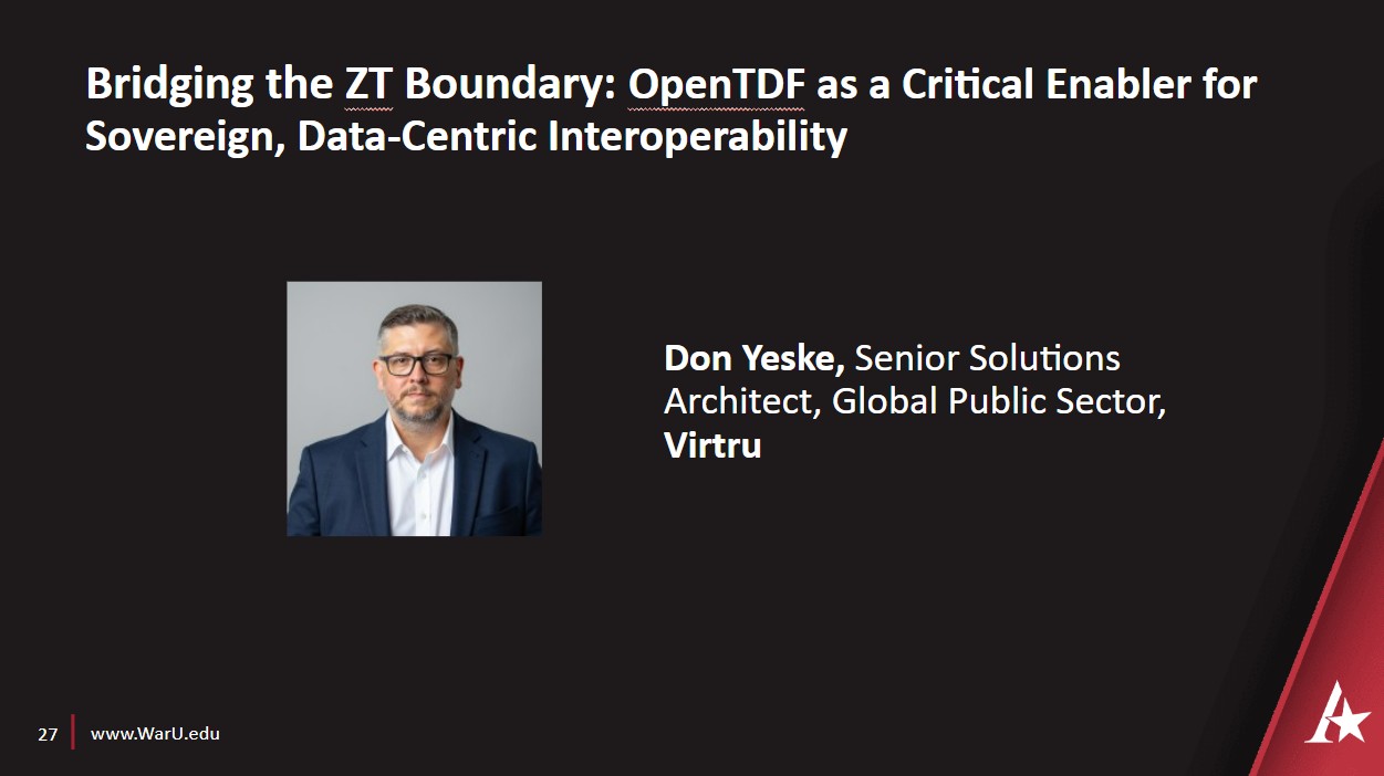 Don Yeske's Bridging the ZT Boundary: OpenTDF as a Critical Enabler for Sovereign, Data-Centric Interoperability