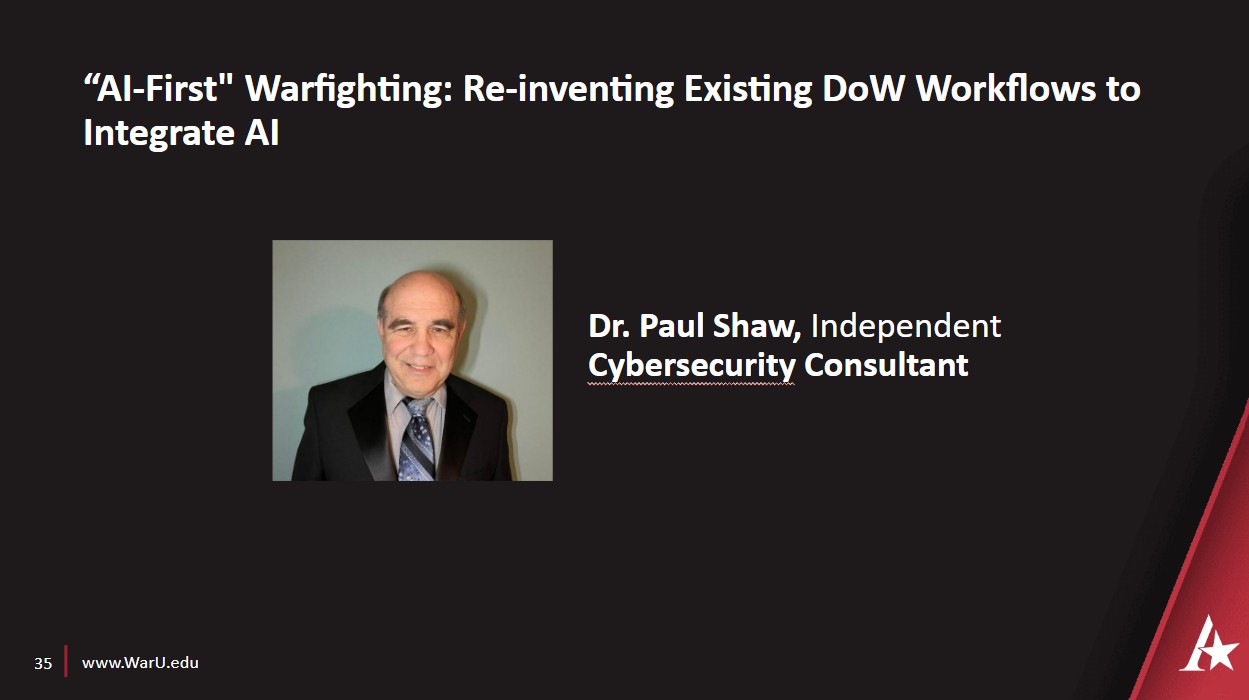 Dr. Paul Shaw's “AI-First" Warfighting: Re-inventing Existing DoW Workflows to Integrate AI