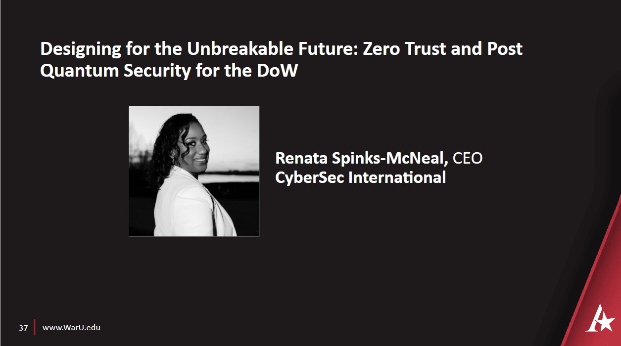 Renata Spinks-McNeal's Designing for the Unbreakable Future: Zero Trust and Post Quantum Security for the DoW