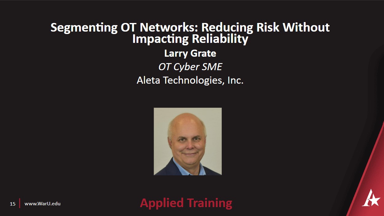 Larry Grate's Segmenting OT Networks: Reducing Risk Without Impacting Reliability