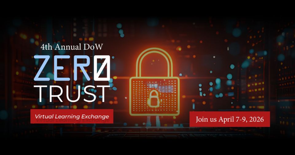 4th Annual DoW Zero Trust Virtual Learning Exchange Thumbnail