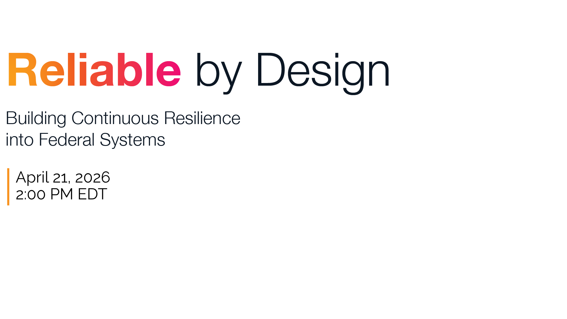 Reliable by Design: Building Continuous Resilience into Federal Systems