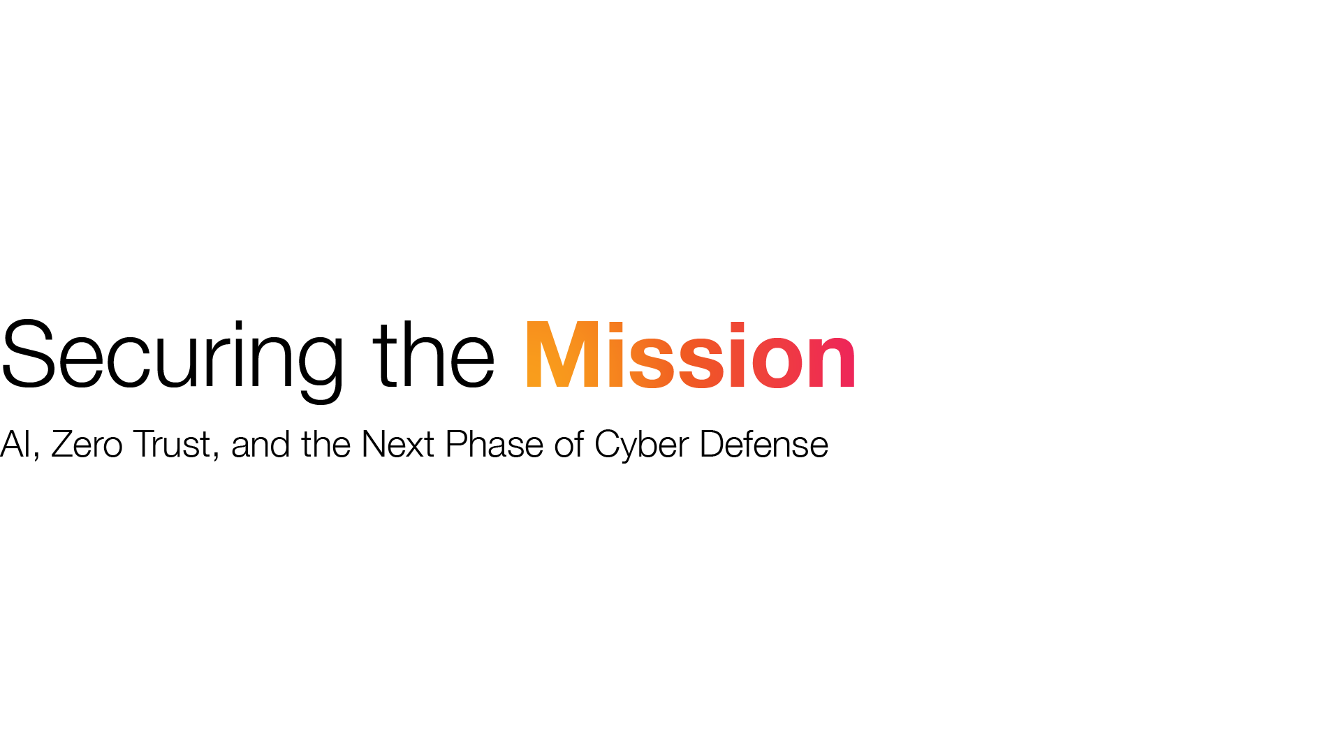 Securing the Mission: AI, Zero Trust, and the Next Phase of Cyber Defense