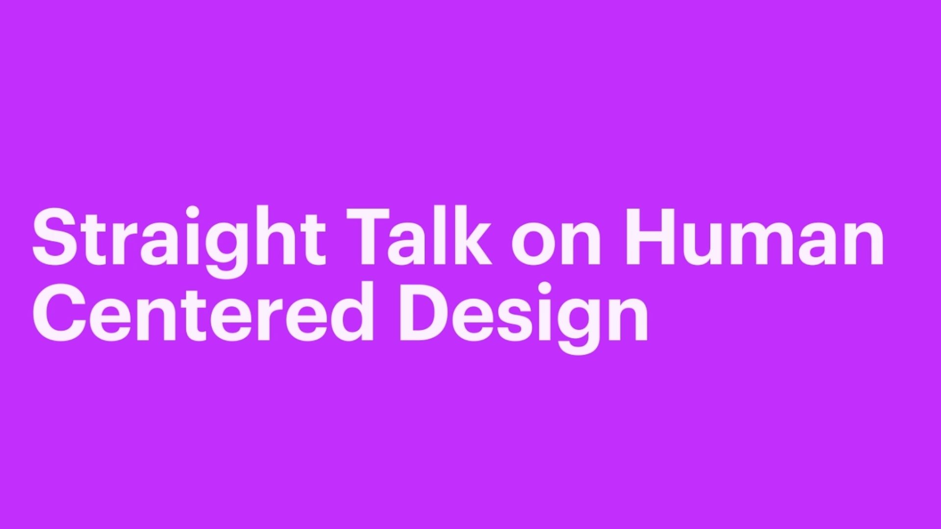 Straight Talk on Human-Centered Design Thumbnail