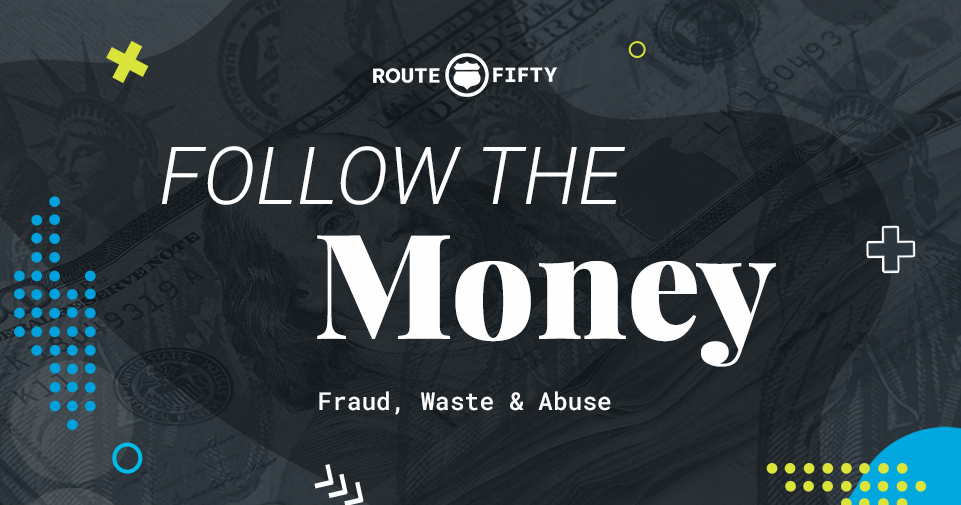 Follow the Money: Fraud, Waste & Abuse