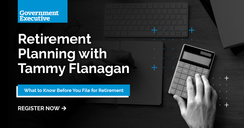 Government Executive | Retirement Planning with Tammy Flanagan: What to Know Before You File for Retirement Thumbnail