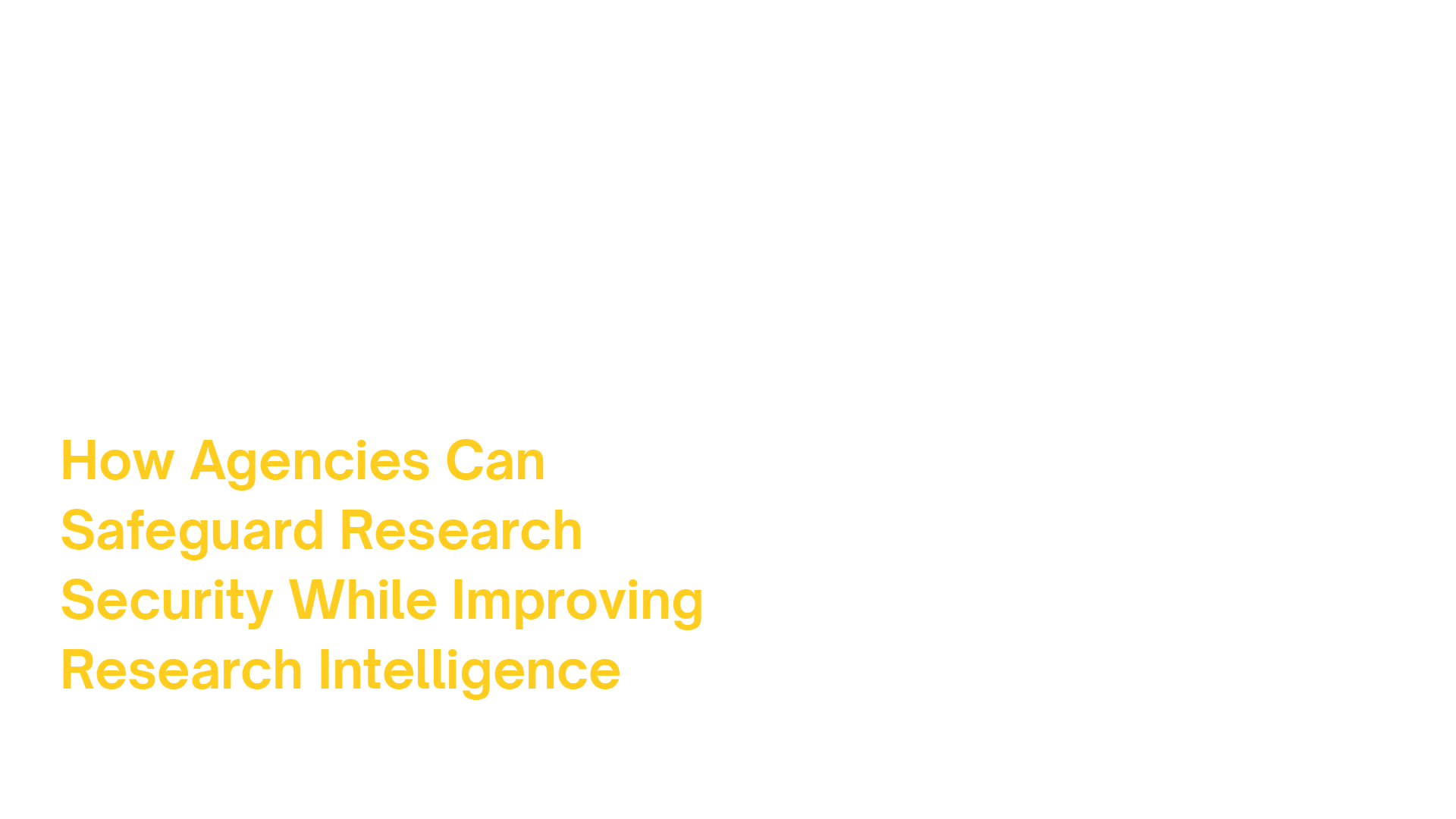 Mission-Ready Research:  How Agencies Can Safeguard Research Security While Improving Research Intelligence