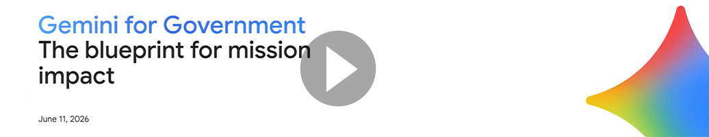 Watch the Blueprint for Mission Impact with Gemini for Government