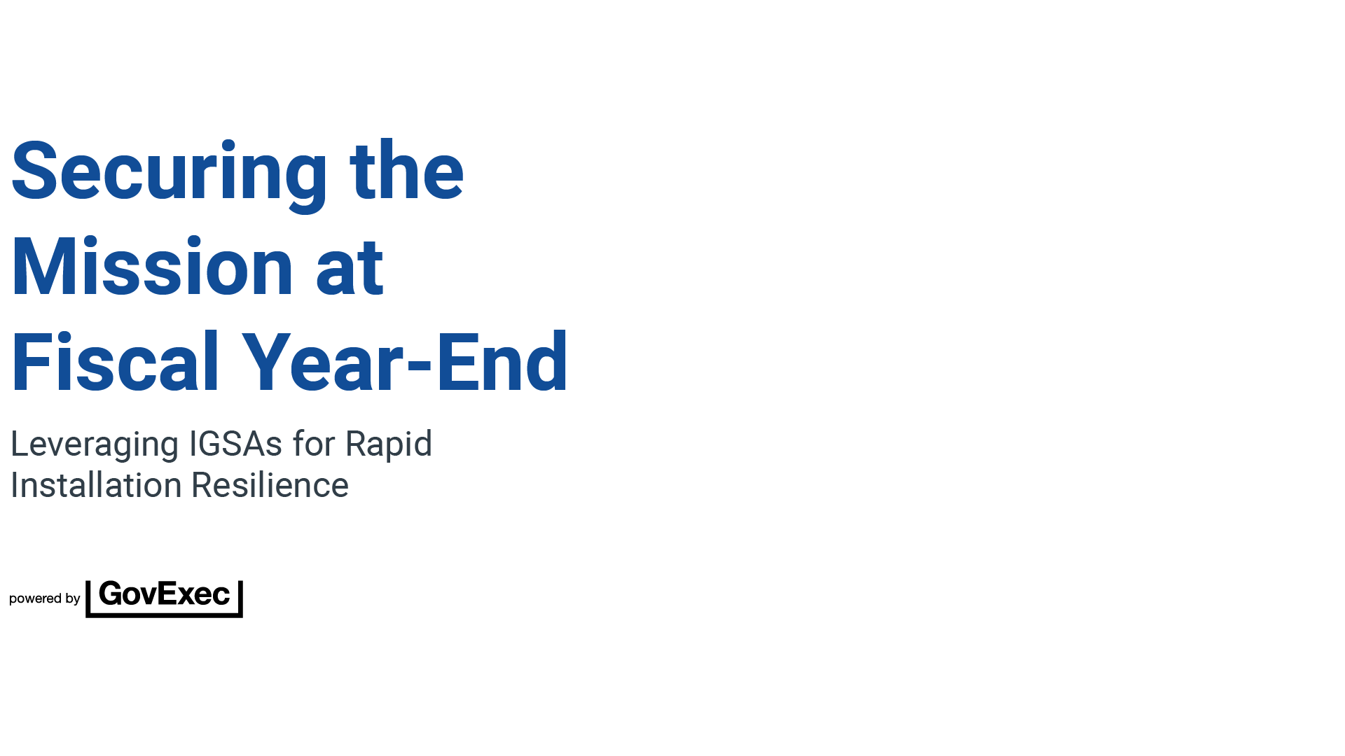 Gordian | Securing the Mission at Fiscal Year-End: Leveraging IGSAs for Rapid Installation Resilience
