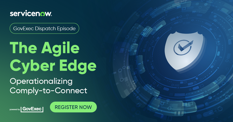 ServiceNow | The Agile Cyber Edge: Operationalizing Comply-to-Connect Thumbnail