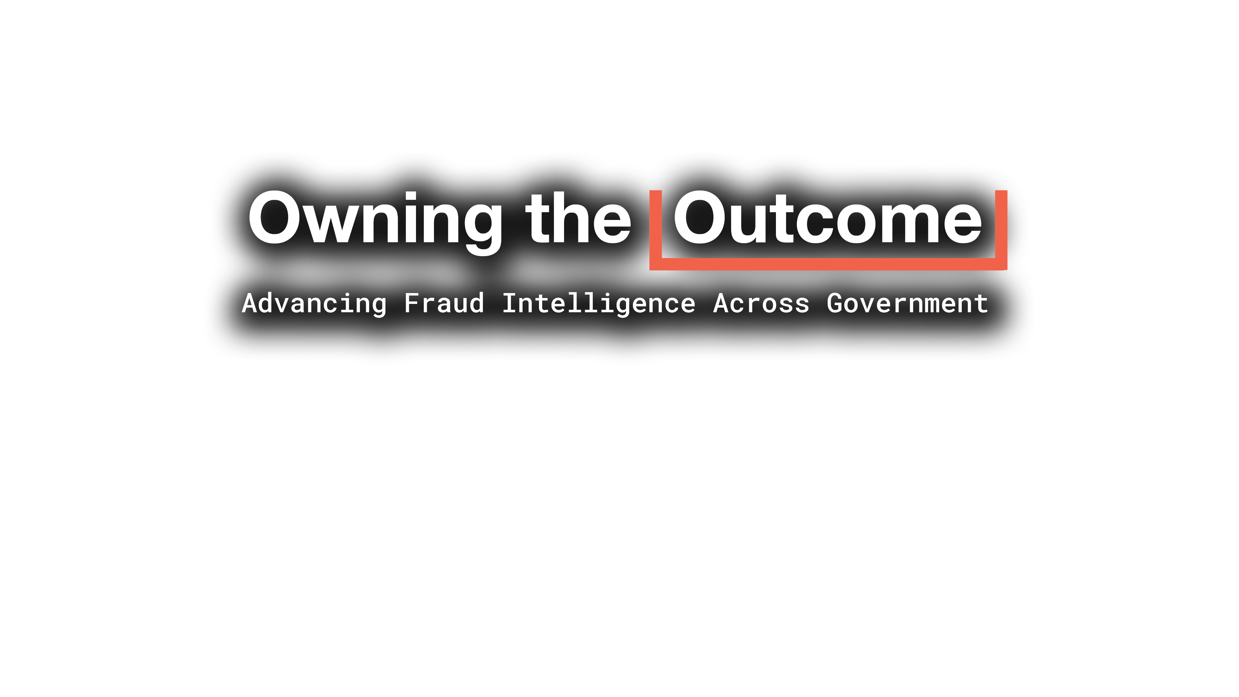 Owning the Outcome: Advancing Fraud Intelligence Across Government