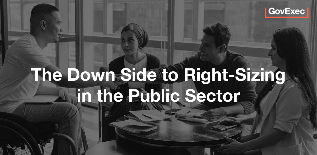 The Down Side to Right-Sizing in the Public Sector Thumbnail