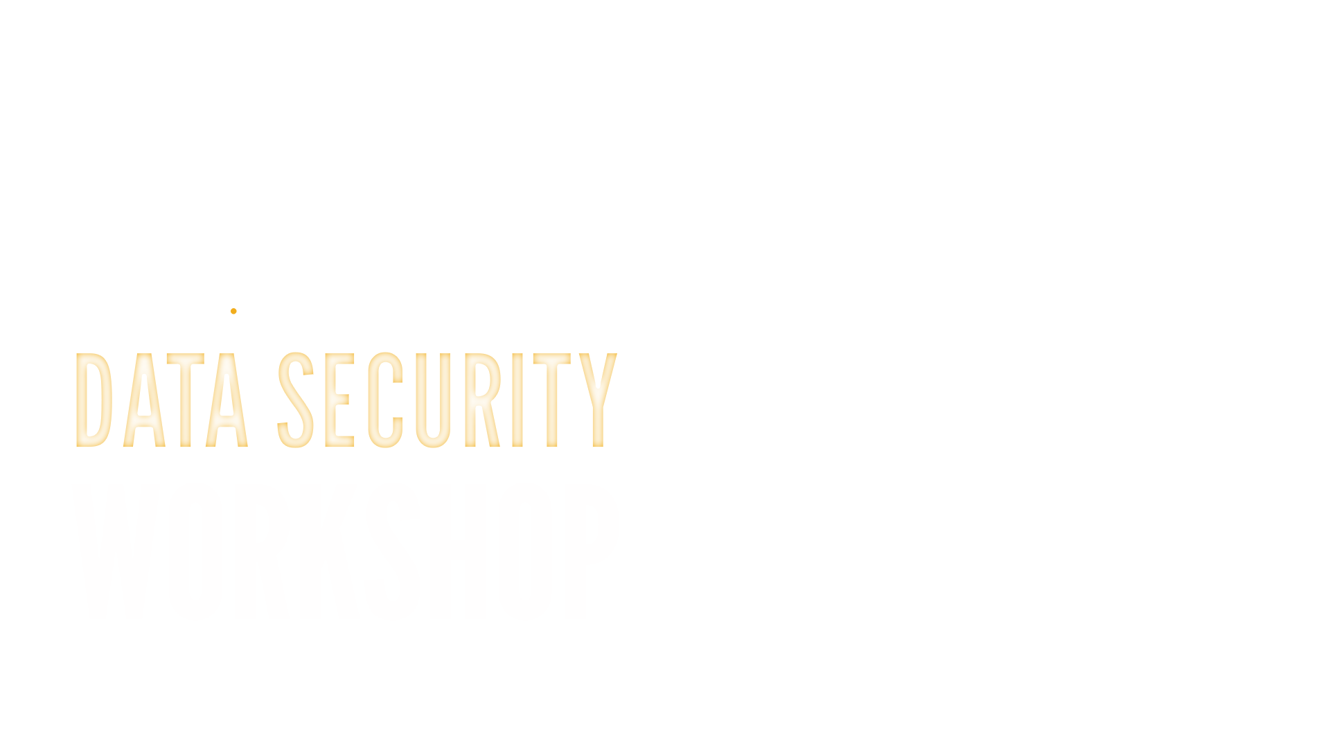 Data Security Workshop