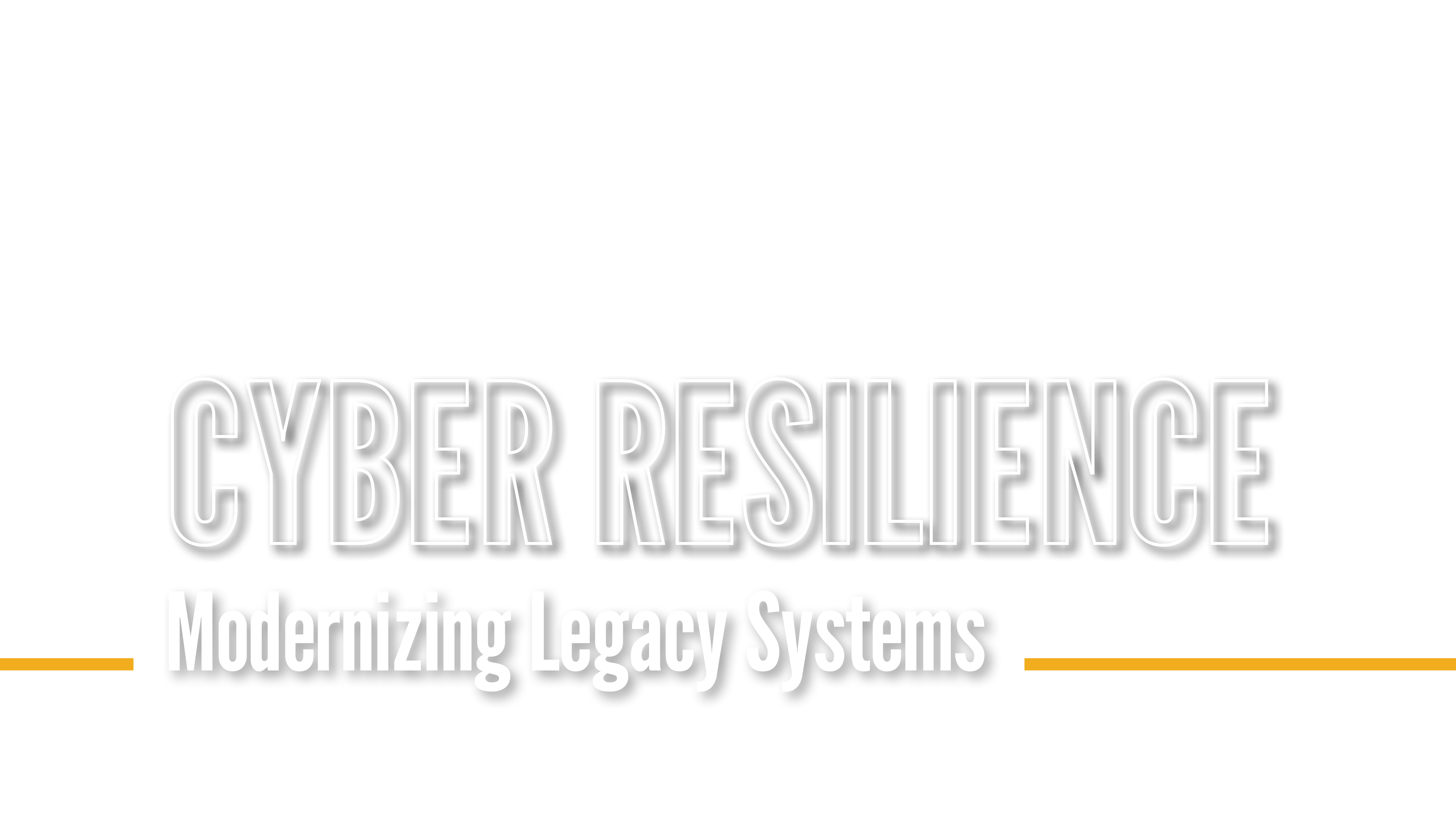 NGFCW | Cyber Resilience: Modernizing Legacy Systems