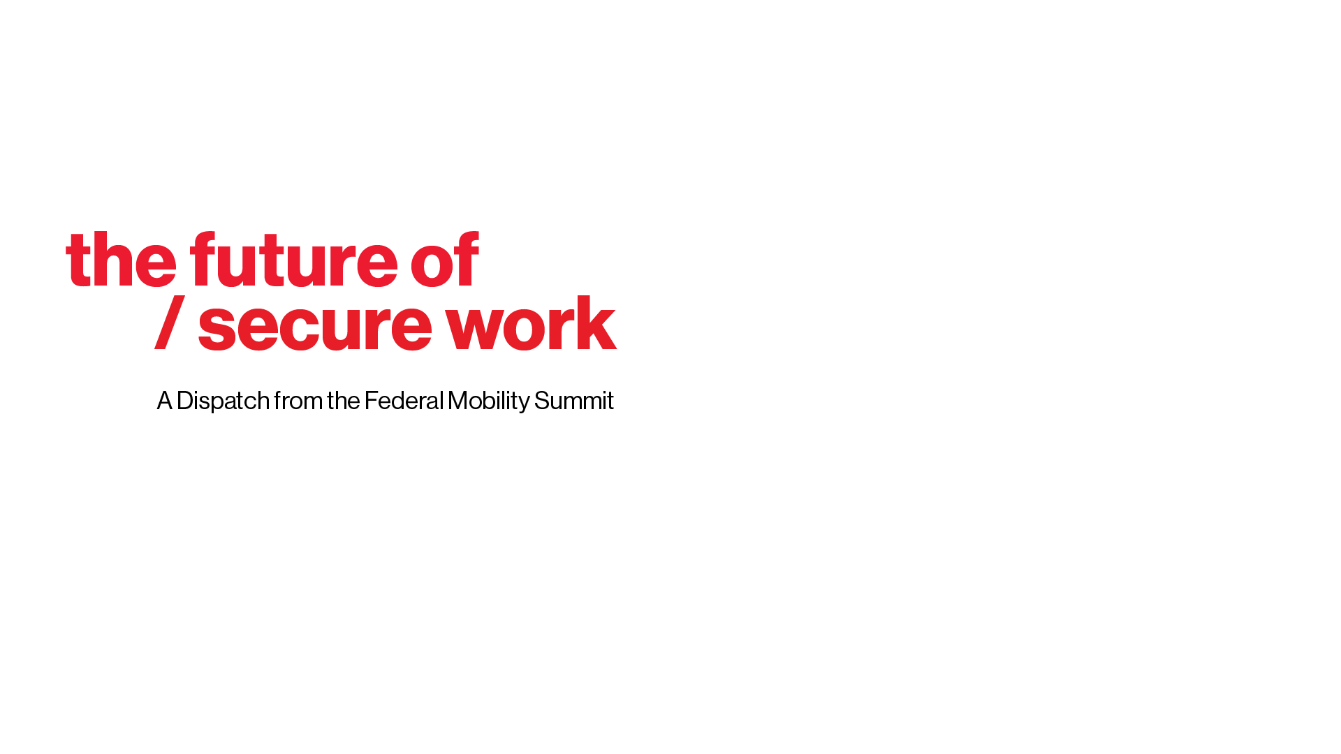 Verizon | Future of Secure Work: A Dispatch from the Federal Mobility Summit